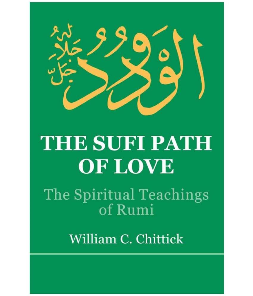 The Sufi Path of Love: The Spiritual Teachings of Rumi The Sufi Path of Love: The Spiritual Teachings of Rumi