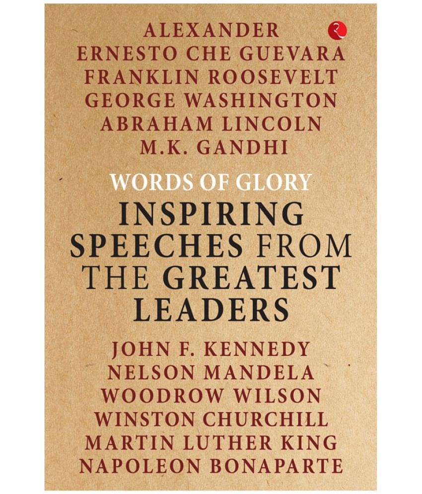 Words of Glory : Inspiring Speeches from the Greatest Leaders Words of Glory : Inspiring Speeches from the Greatest Leaders
