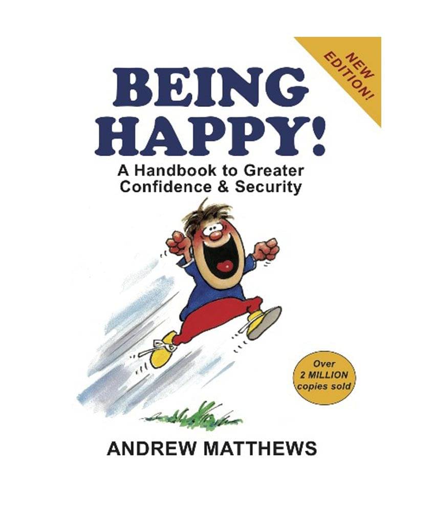     			Being Happy - A Handbook To Greater Confidence & Security