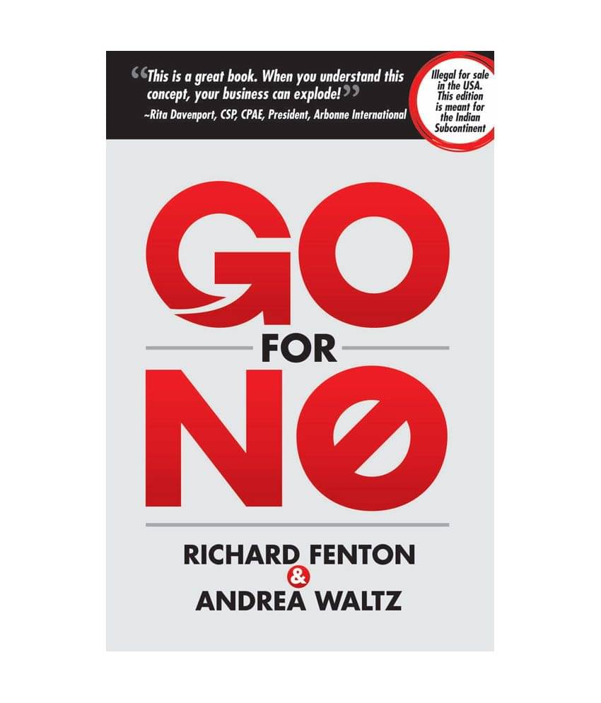     			Go For No - Yes Is The Destination. No Is How To Get There.
