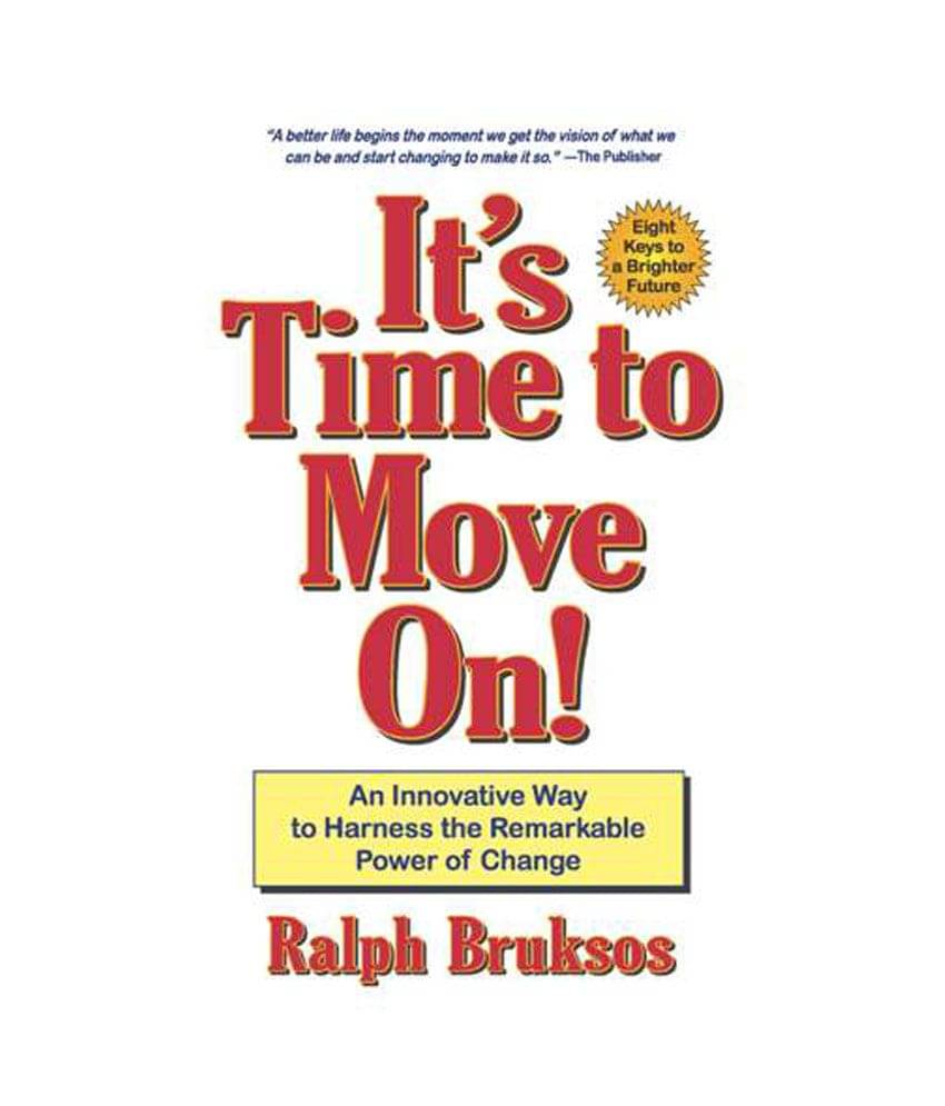     			It'S Time To Move On!