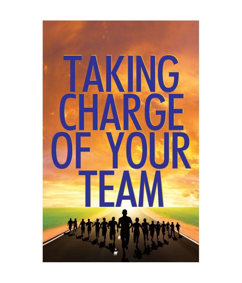     			Taking Charge Of Your Team