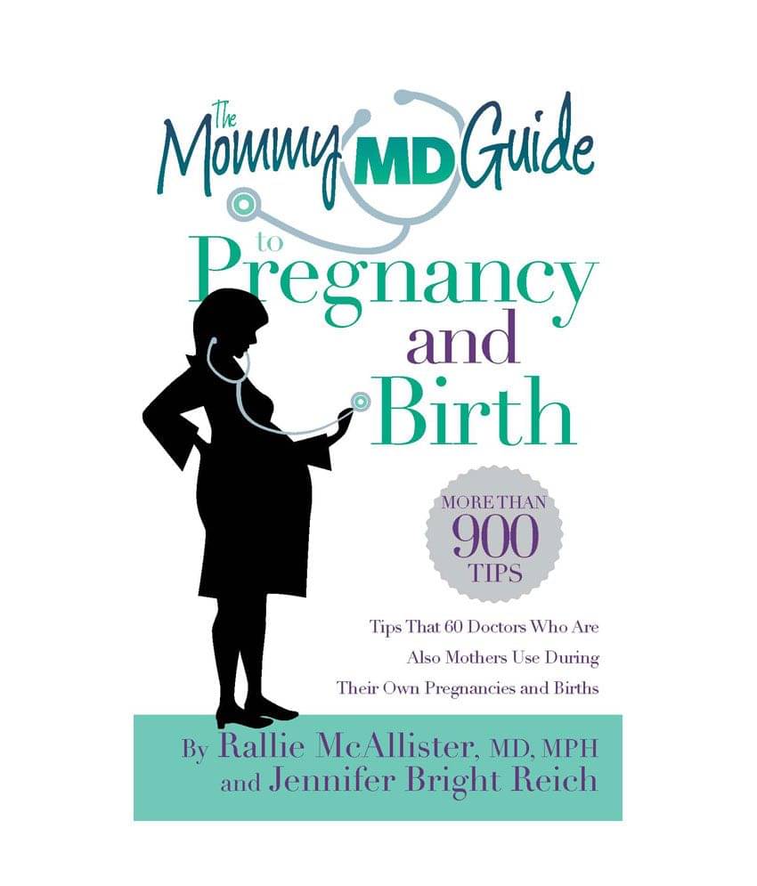The Mommy MD Guide Pregnancy and Birth - Tips That 60 Doctors who are Also mother use During Their own pregnancies and Births     			The Mommy MD Guide Pregnancy and Birth - Tips That 60 Doctors who are Also mother use During Their own pregnancies and Births