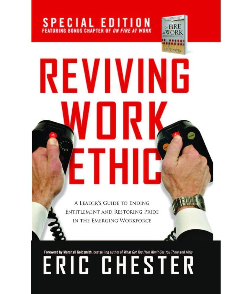 Reviving Work Ethic - A Leader'S Guide To Ending Entitlement And Restoring Pride In The Emerging Workforce Reviving Work Ethic - A Leader'S Guide To Ending Entitlement And Restoring Pride In The Emerging Workforce