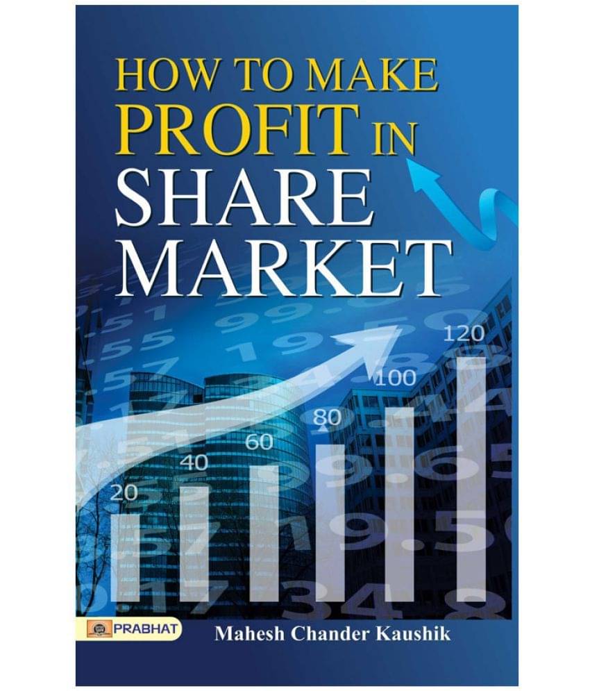 How to Make Profit in Share Market by Mahesh Chandra Kaushik How to Make Profit in Share Market by Mahesh Chandra Kaushik