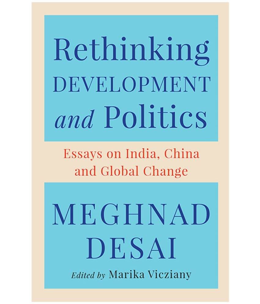     			Rethinking Development and Politics: Essays on India, China and Global Change