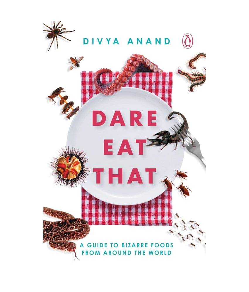 Dare Eat That : A Guide to Bizarre Foods from Around the World Dare Eat That : A Guide to Bizarre Foods from Around the World