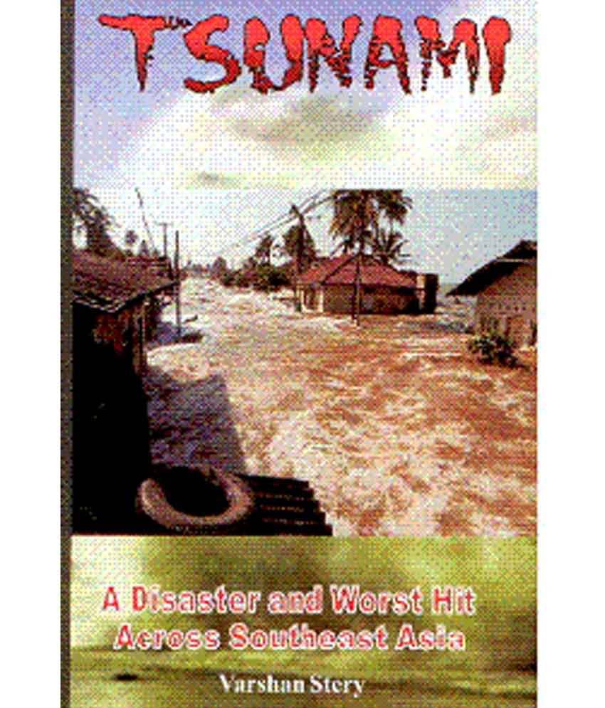 Tsunami: A Disaster And Worst Hit Across Southeast Asia Tsunami: A Disaster And Worst Hit Across Southeast Asia