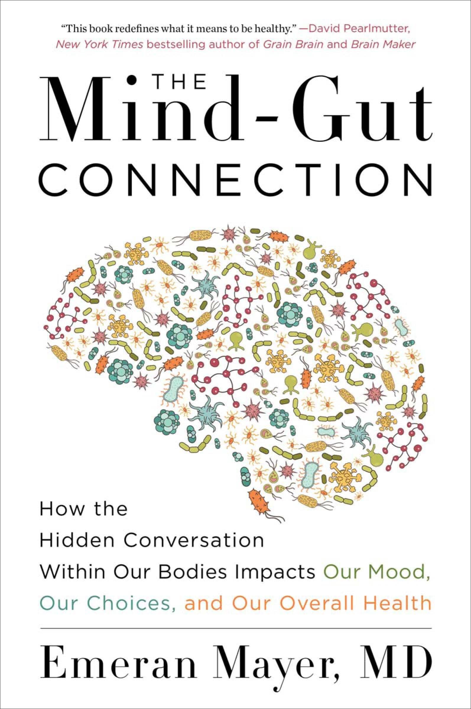 The Mind-Gut Connection : How the Hidden Conversation Within Our Bodies Impacts Our Mood, Our Choices, and Our Overall Health     			The Mind-Gut Connection : How the Hidden Conversation Within Our Bodies Impacts Our Mood, Our Choices, and Our Overall Health