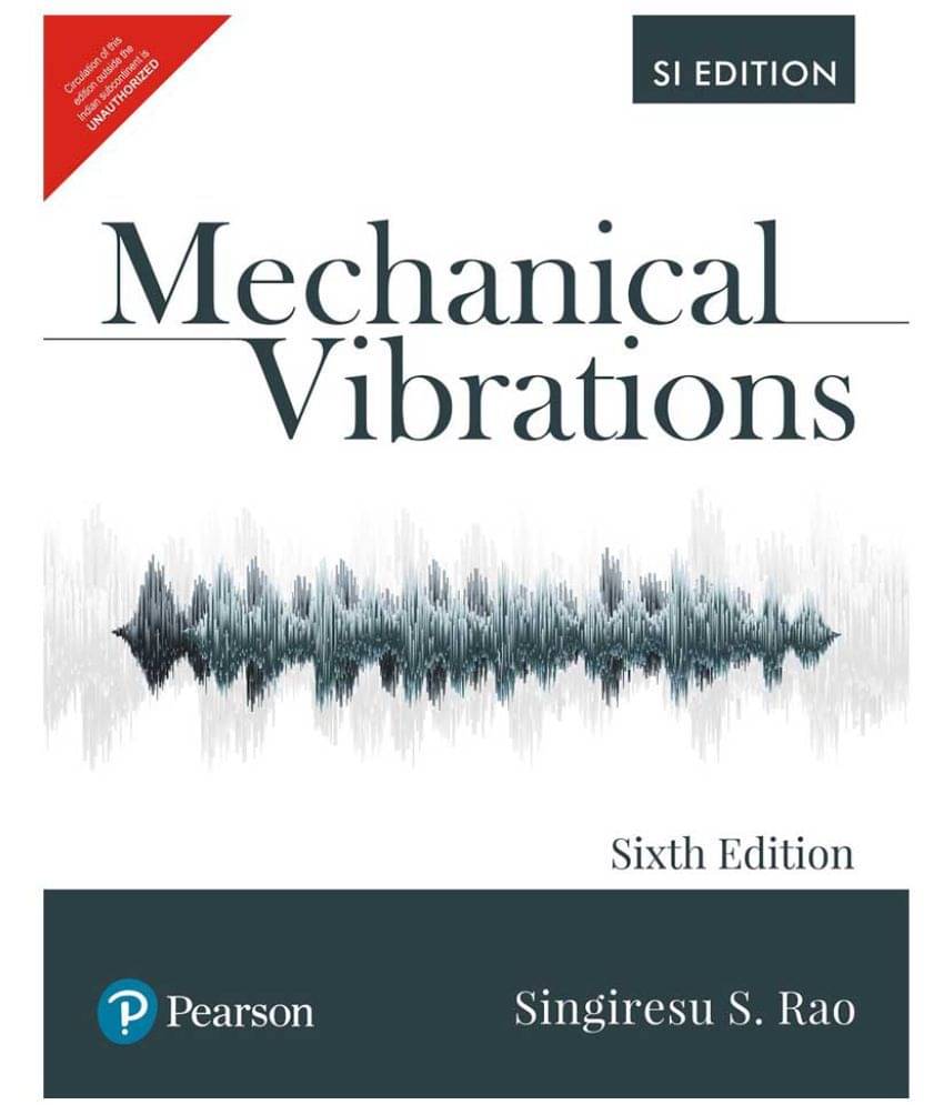 Mechanical Vibrations, SI Edition by Pearson Mechanical Vibrations, SI Edition by Pearson