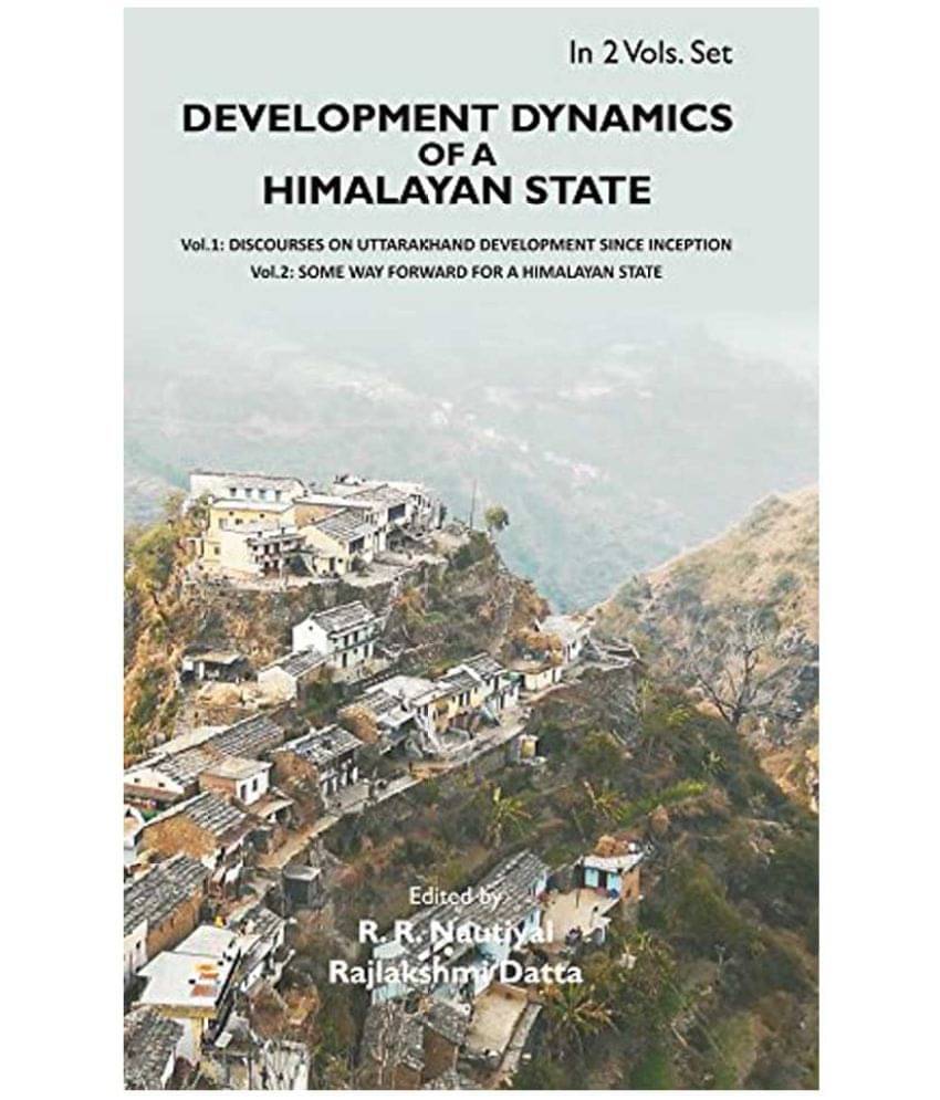 Development Dynamics of a Himalayan state: Some way forward for a Himalayan State {Vol. 2nd} Development Dynamics of a Himalayan state: Some way forward for a Himalayan State {Vol. 2nd}