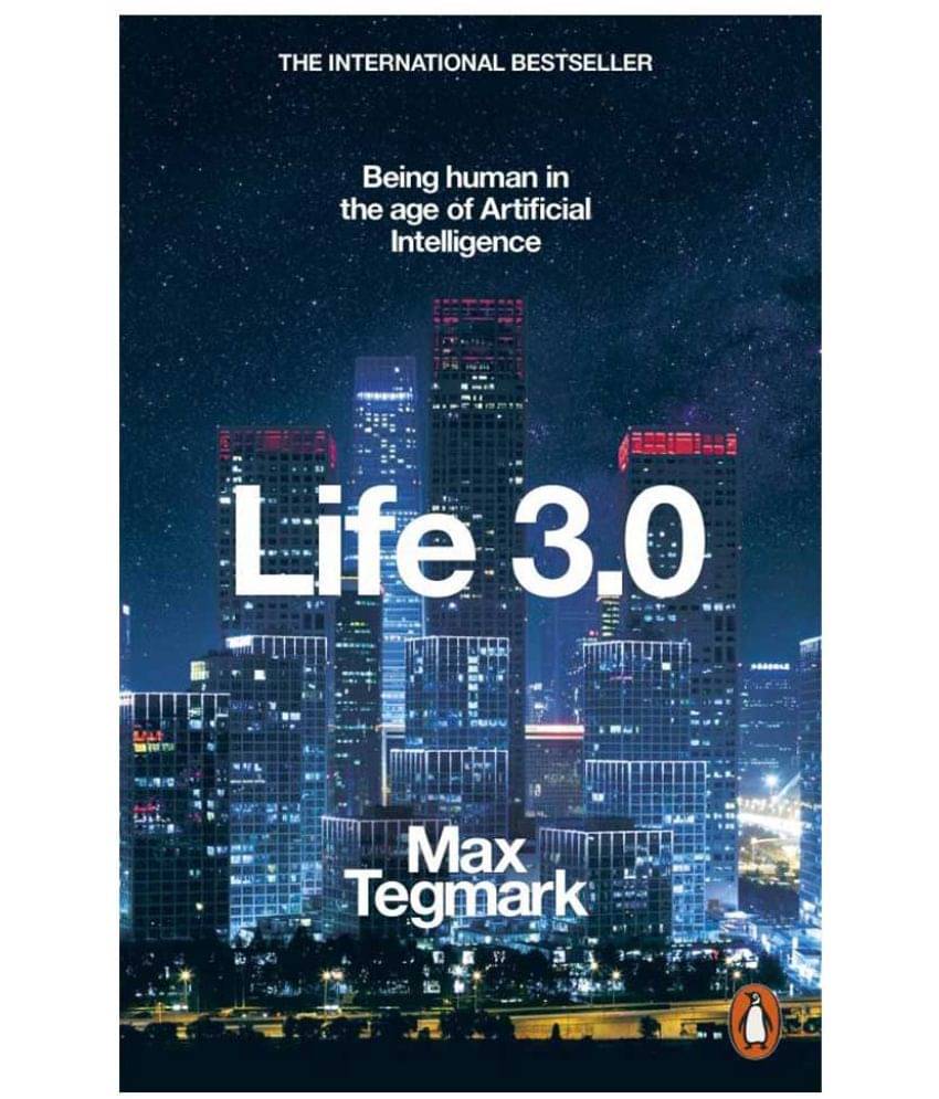 Life 3.0: Being Human in the Age of Artificial Intelligence     			Life 3.0: Being Human in the Age of Artificial Intelligence
