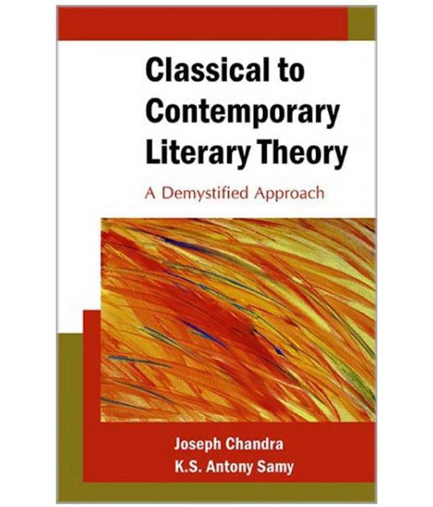     			Classical To Contemporary Literary Theory A Demystified Approach