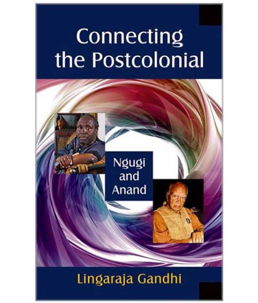     			Connecting The Postcolonial Ngugi and Anand