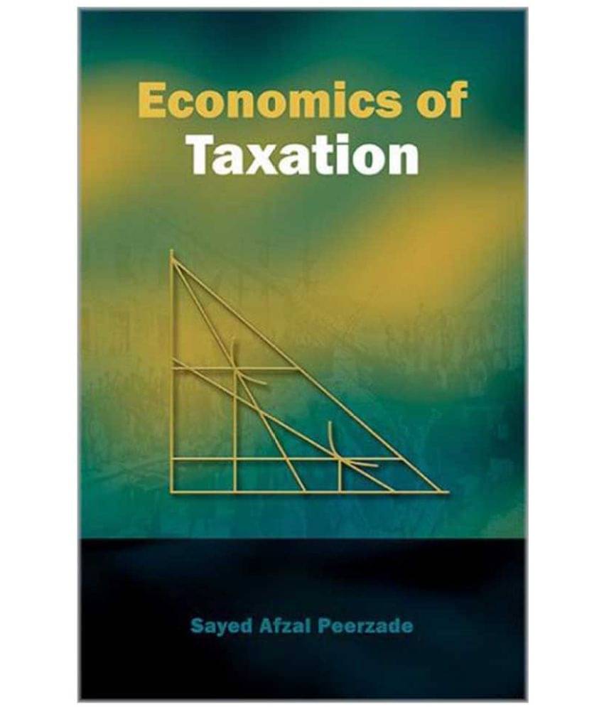     			Economics Of Taxation 