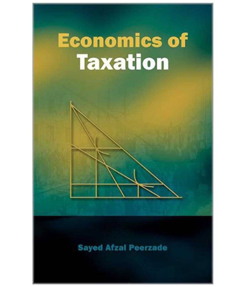     			Economics Of Taxation 