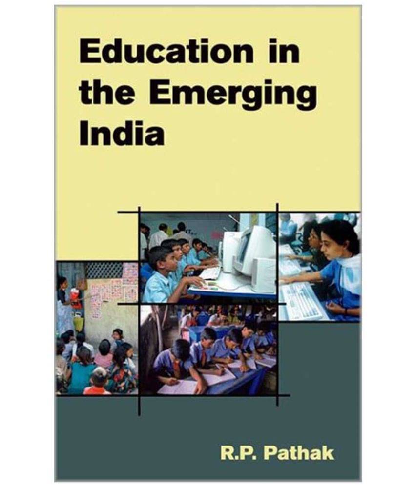 Education In The Emerging India Education In The Emerging India