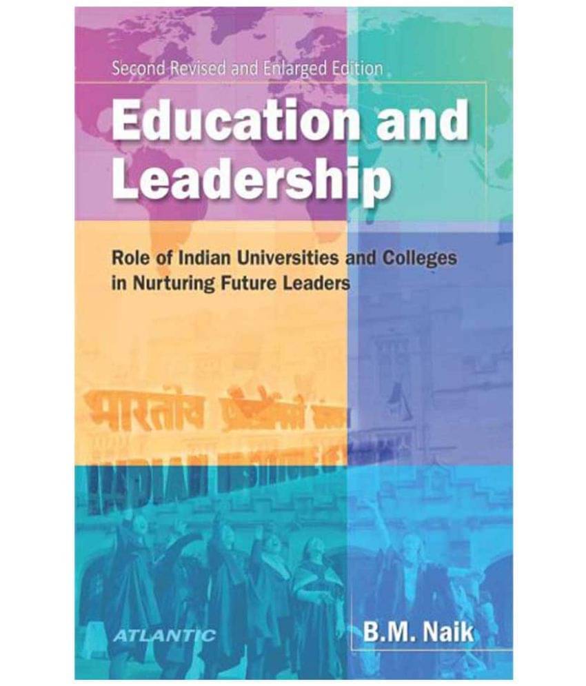     			Education and Leadership Role of Indian Universities and Colleges in Nurturing Future Leaders