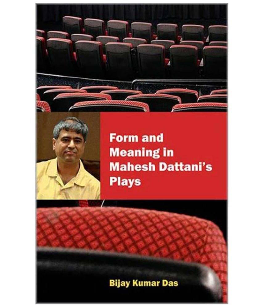     			Form And Meaning In Mahesh Dattani'S Plays 