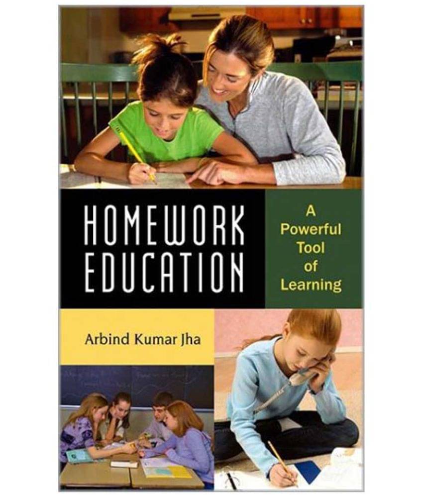 Homework Education A Powerful Tool of Learning Homework Education A Powerful Tool of Learning