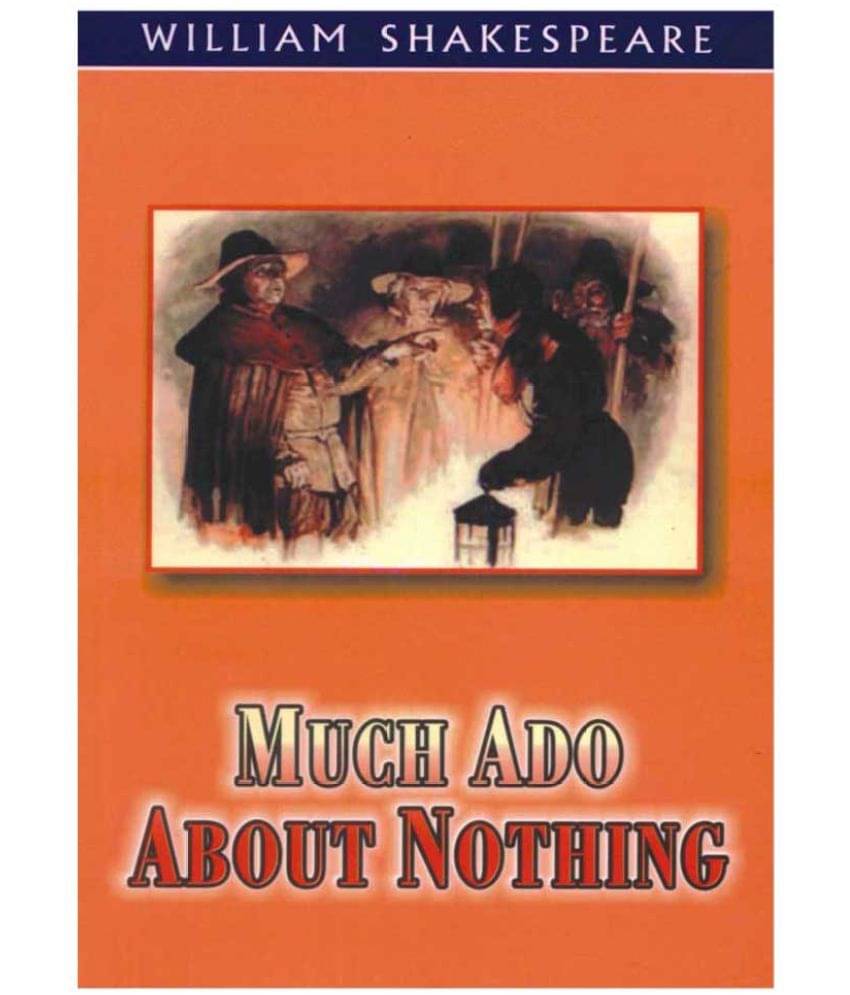     			Much Ado About Nothing 