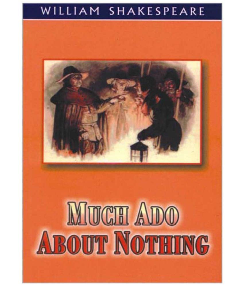     			Much Ado About Nothing 
