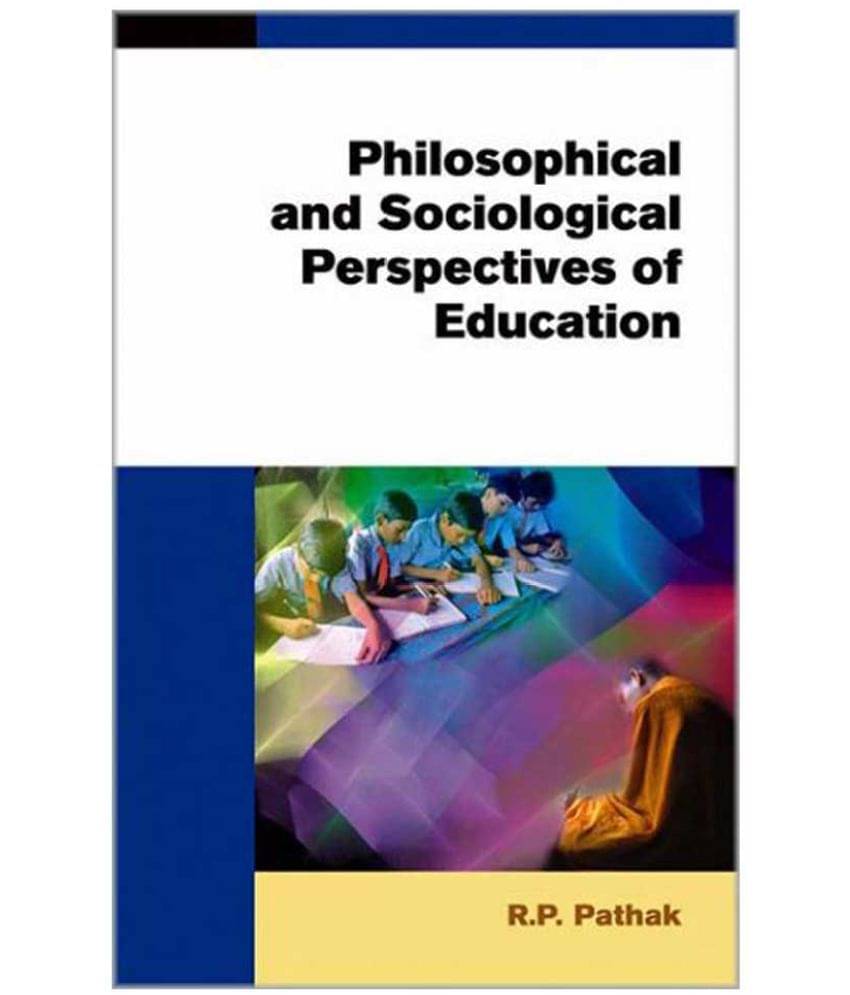     			Philosophical And Sociological Perspectives Of Education 