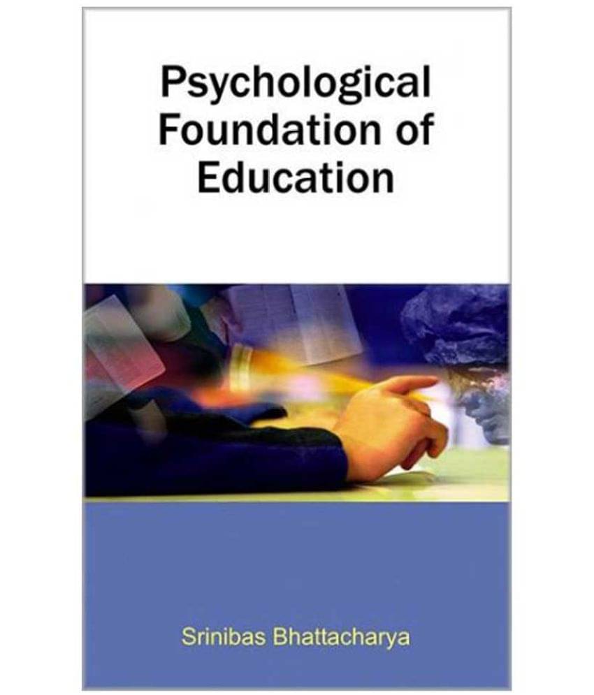 Psychological Foundation Of Education Psychological Foundation Of Education
