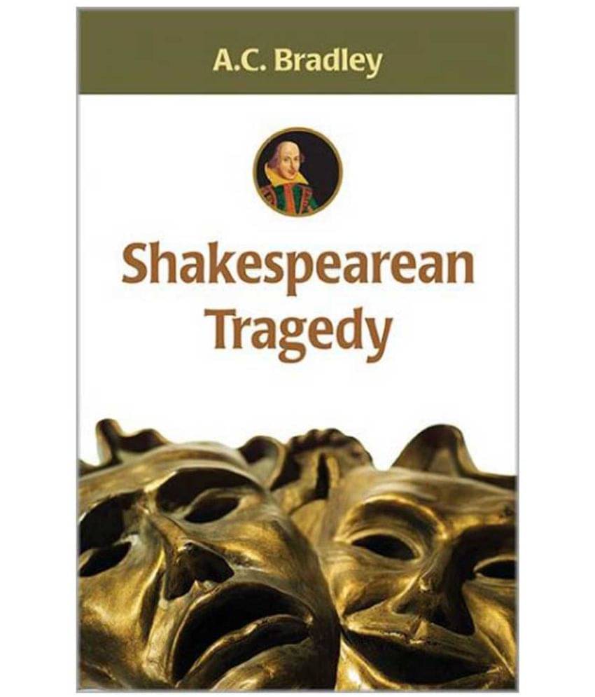     			Shakespearean Tragedy 