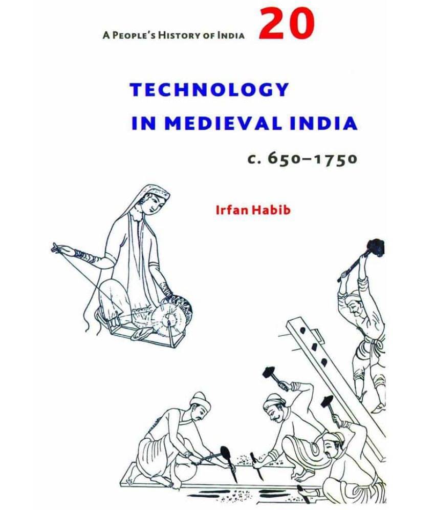Technology In Medieval India C.650-1750 A People's History of India 20 Technology In Medieval India C.650-1750 A People's History of India 20