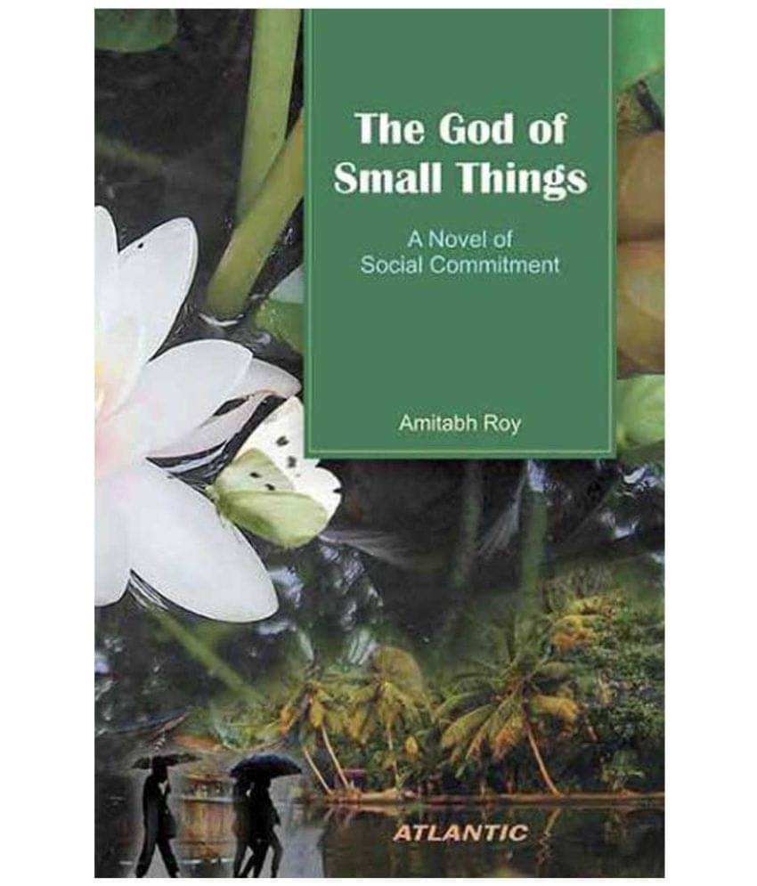     			The God Of Small Things A Novels of Social Commitment