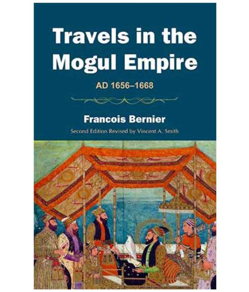     			Travels In The Mogul Empire A.D. 1656-1668