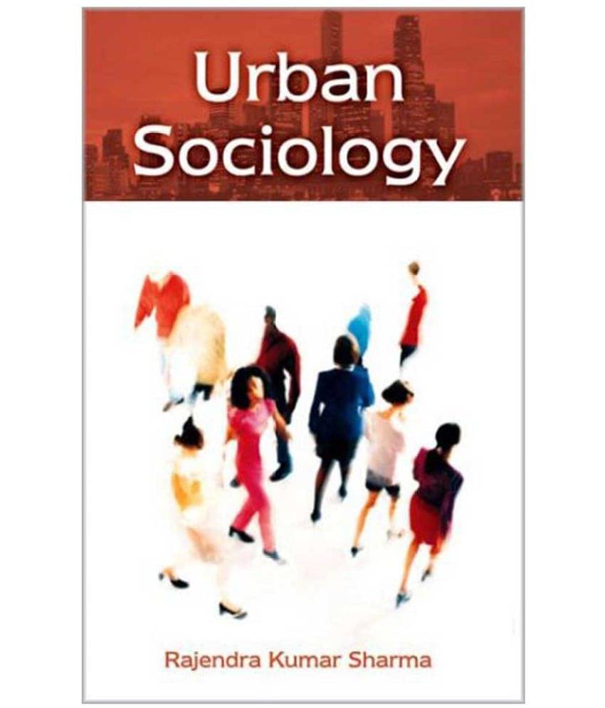 Urban Sociology      			Urban Sociology