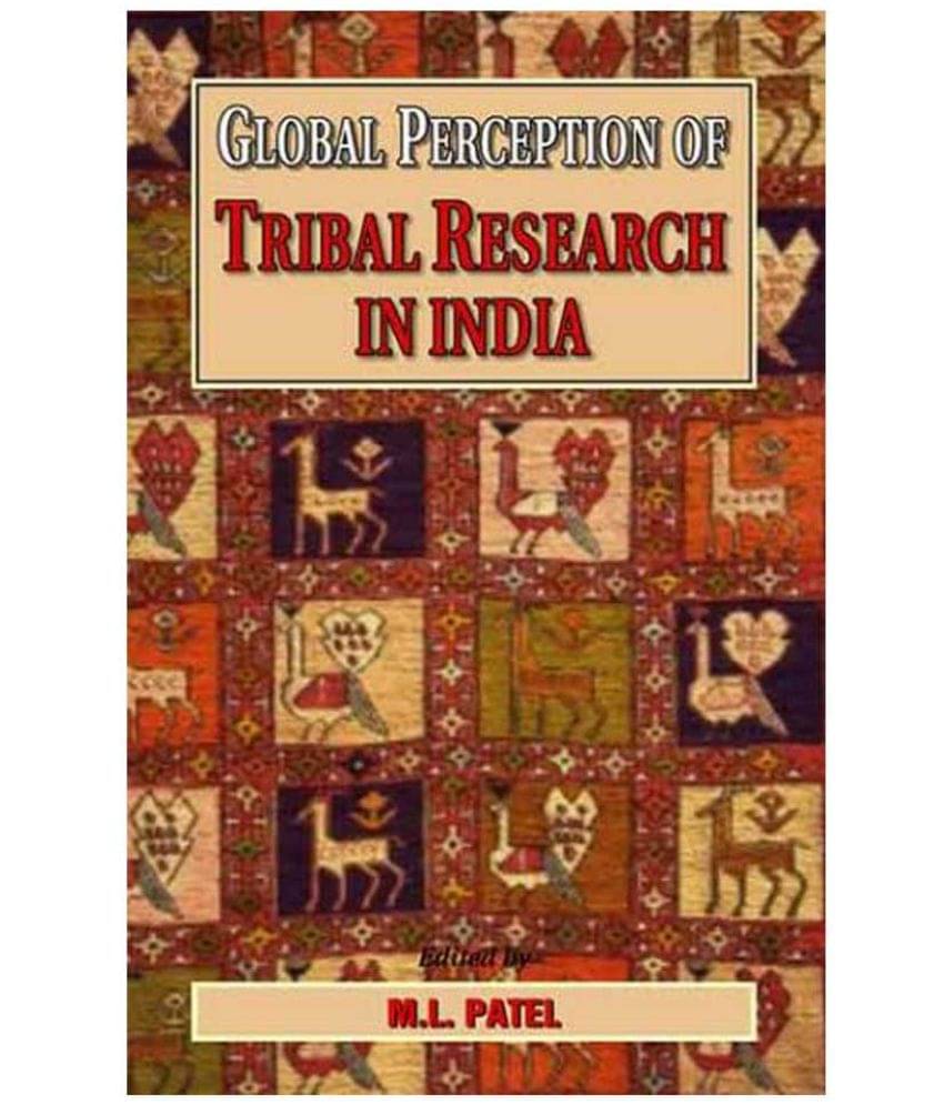 Global Perception Of Tribal Research In India Global Perception Of Tribal Research In India
