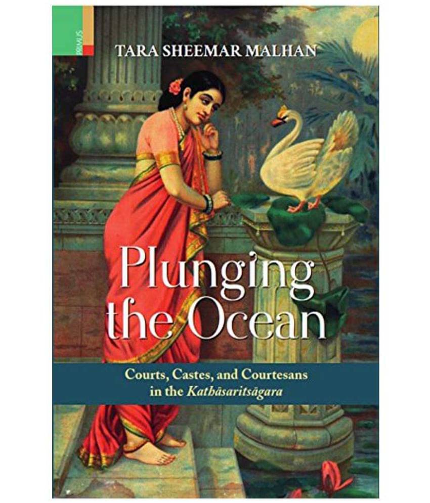 Plunging the Ocean Courts, Castes and Courtesans in the Kathasaritsagara Plunging the Ocean Courts, Castes and Courtesans in the Kathasaritsagara