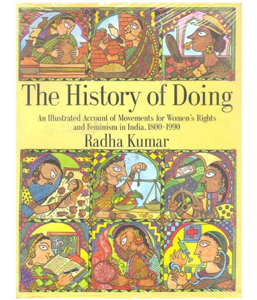     			The History Of Doing An Illustrated Account Of Movements For Women’S Rights And Feminism In India, 1800-1990