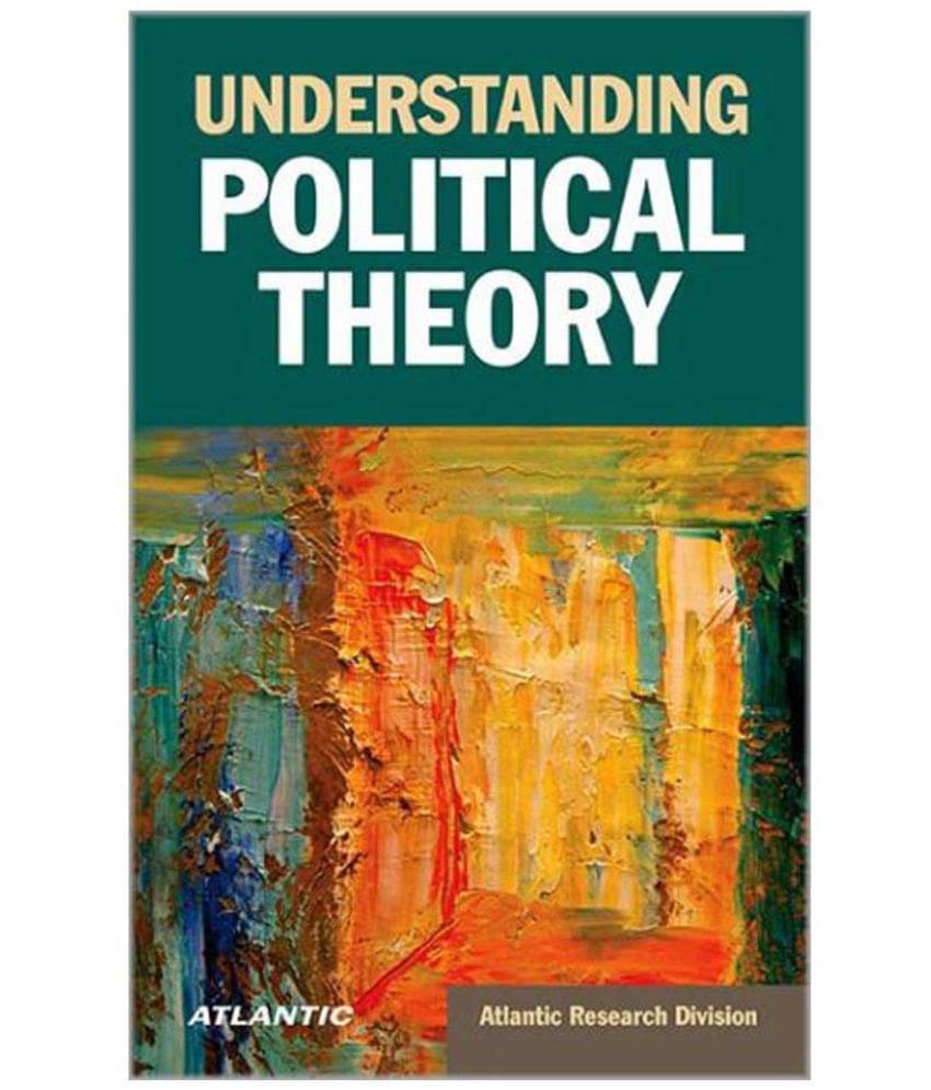     			Understanding Political Theory 