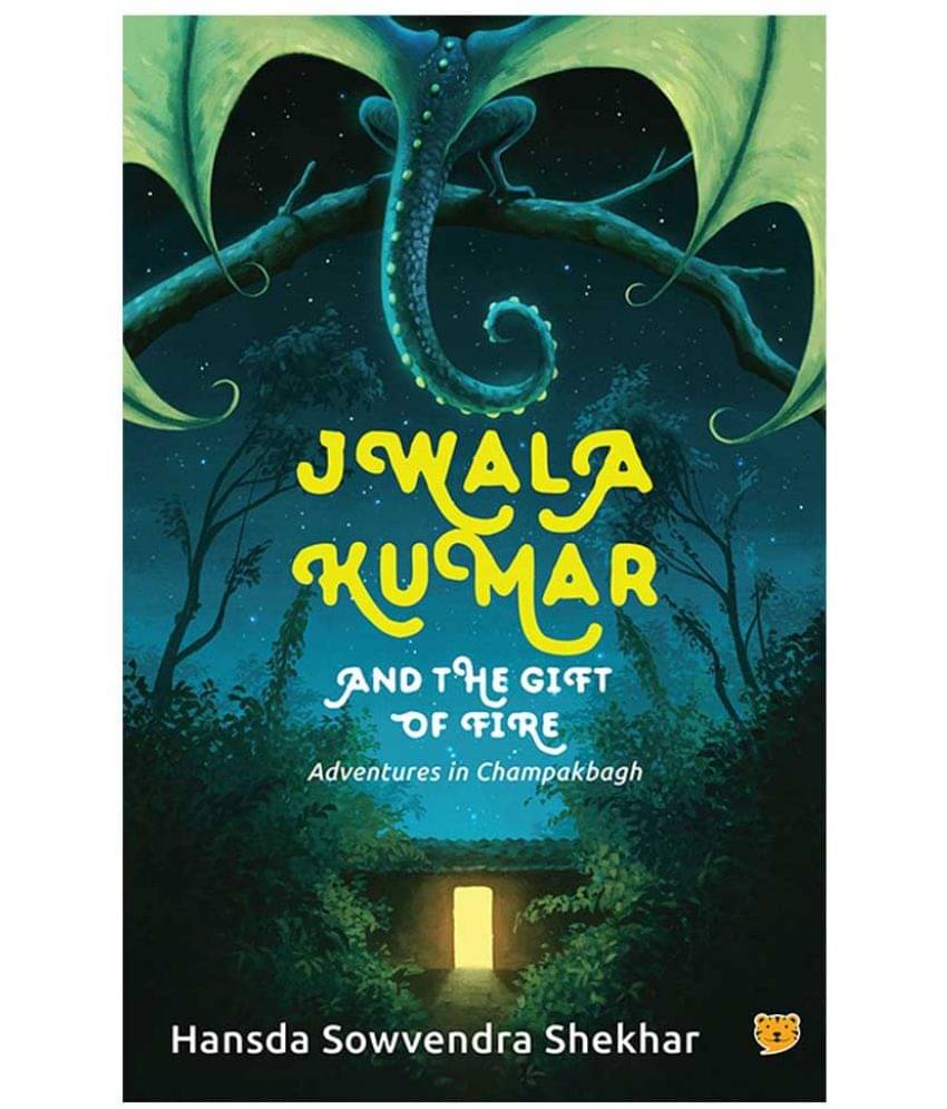 Jwala Kumar and the Gift of Fire: Adventures in Champakbagh Jwala Kumar and the Gift of Fire: Adventures in Champakbagh
