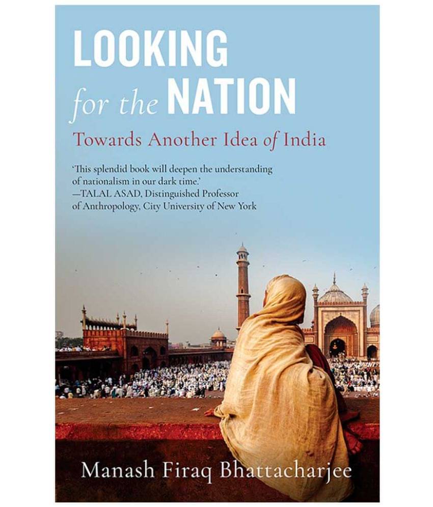 Looking for the Nation: Towards Another Idea of India Looking for the Nation: Towards Another Idea of India