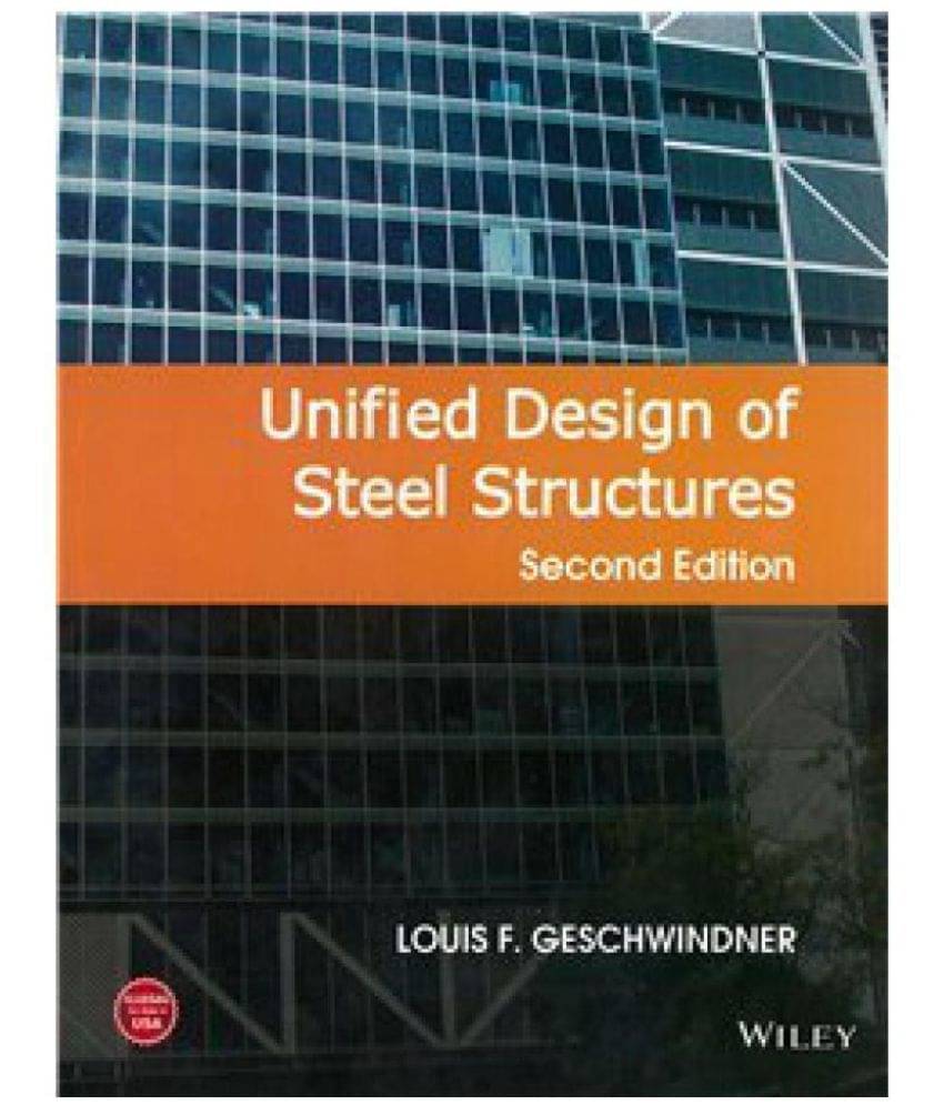 Unified Design of Steel Structures, 2nd Edition Unified Design of Steel Structures, 2nd Edition