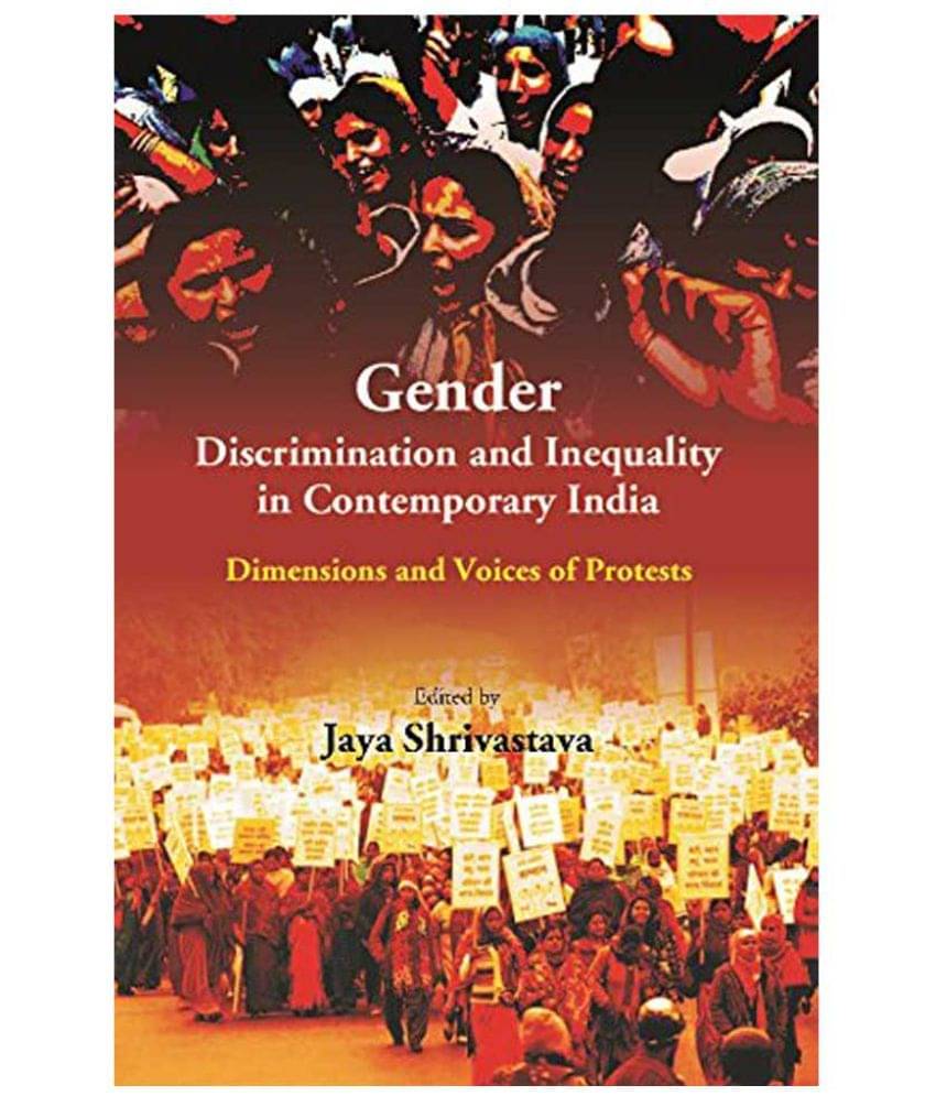     			Gender Discrimination and Inequality in Contemporary India: Dimensions and Voices of Protests