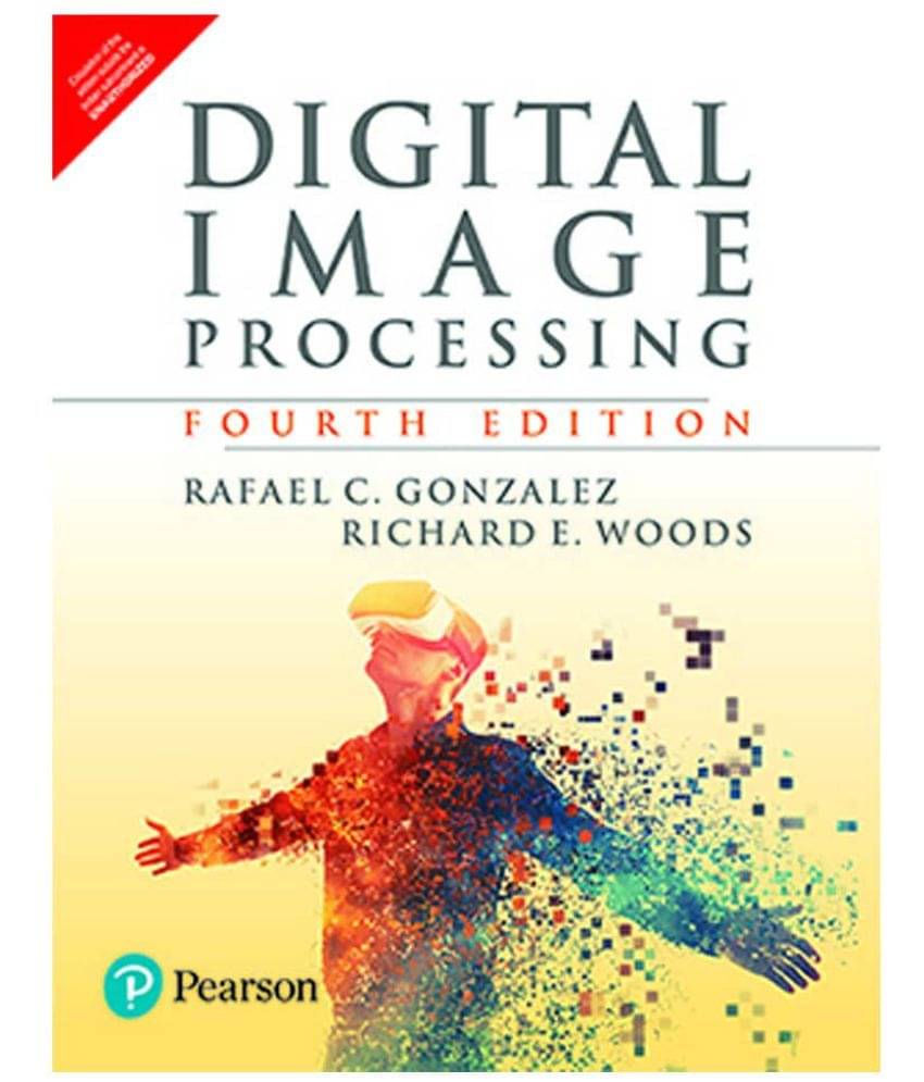 Digital Image Processing, 4th Edition by Pearson Digital Image Processing, 4th Edition by Pearson