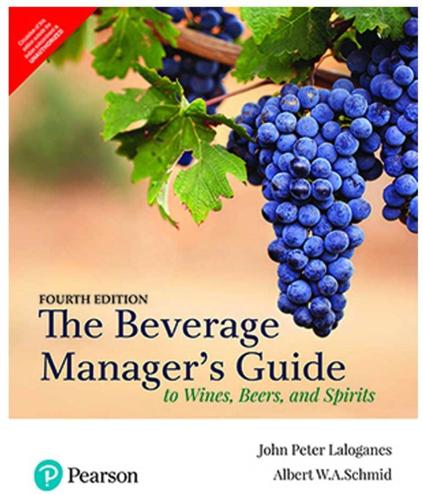 The Beverage Manager's Guide to Wines, Beers, and Spirits, 4th Edition The Beverage Manager's Guide to Wines, Beers, and Spirits, 4th Edition