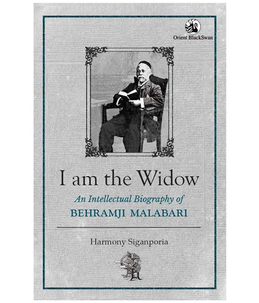 I am the Widow: An Intellectual Biography of Behramji Malabari I am the Widow: An Intellectual Biography of Behramji Malabari