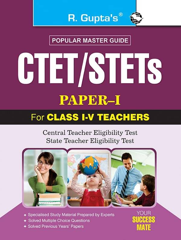 CTET/STETs (Paper-I) for Class I to V Teachers Recruitment Exam Guide CTET/STETs (Paper-I) for Class I to V Teachers Recruitment Exam Guide