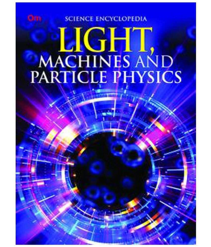 Factoscope: Science : Light, Machines And Particle Physics Factoscope: Science : Light, Machines And Particle Physics