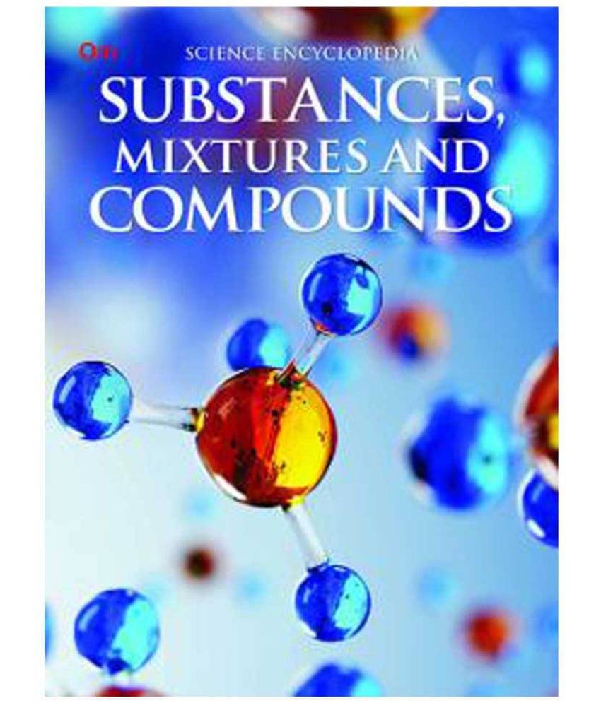 Factoscope: Science : Substances, Mistures And Compounds Factoscope: Science : Substances, Mistures And Compounds