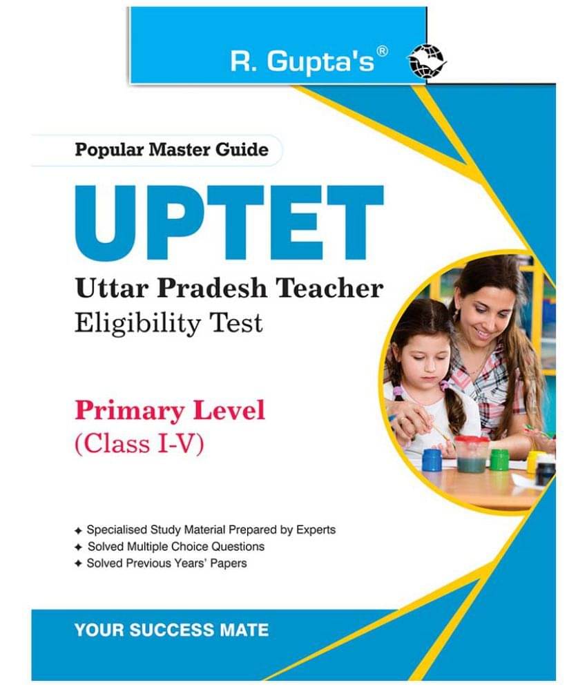 UP-TET: Primary Level (Class I to V) Teacher Exam Guide UP-TET: Primary Level (Class I to V) Teacher Exam Guide