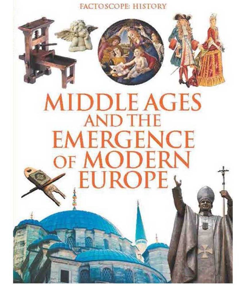 Middle Ages & The Emergence Of Modern Europe     			Middle Ages & The Emergence Of Modern Europe
