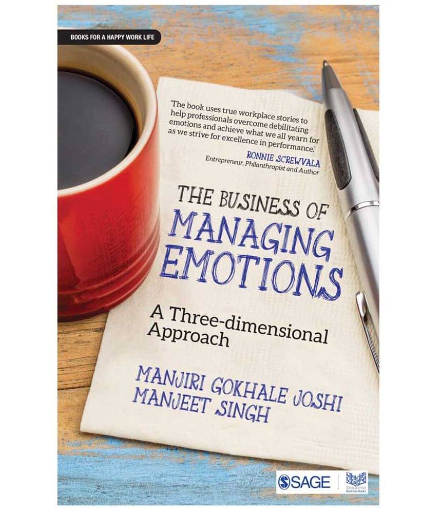 The Business Of Managing Emotions: A Three-Dimensional Approach     			The Business Of Managing Emotions: A Three-Dimensional Approach